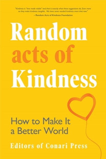 Random Acts of Kindness, The Editors of Conari Press - Ebook - 9781642504200