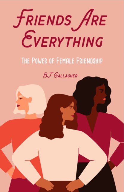 Friends Are Everything, BJ Gallagher - Paperback - 9781642504255