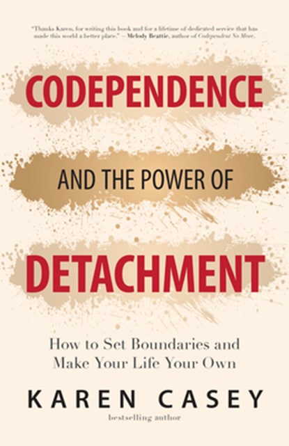 Codependence and the Power of Detachment, Karen Casey - Paperback - 9781642504453