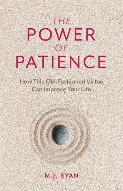 The Power of Patience, M.J. Ryan - Paperback - 9781642504576
