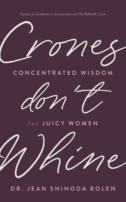 Crones Don't Whine, Jean Shinoda Bolen - Paperback - 9781642504736