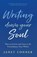 Writing Down Your Soul, Janet Conner - Paperback - 9781642504750