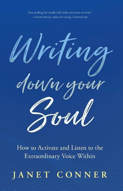 Writing Down Your Soul, Janet Conner - Paperback - 9781642504750