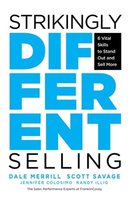 Strikingly Different Selling, Dale Merrill ; Scott Savage ; Jennifer Colosimo ; Randy Illig - Ebook - 9781642504873