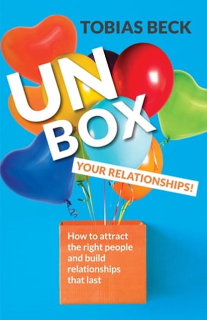 Unbox Your Relationships, Tobias Beck - Ebook - 9781642506518