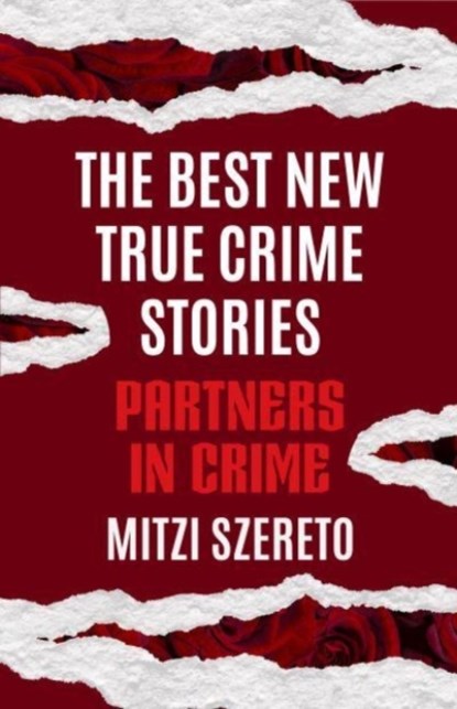 The Best New True Crime Stories: Partners in Crime, Mitzi Szereto - Paperback - 9781642507607