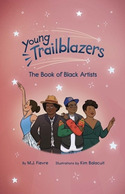 Young Trailblazers: The Book of Black Artists, M.J. Fievre - Gebonden - 9781642507874