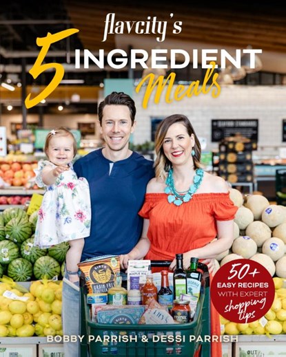 FlavCity's 5 Ingredient Meals, Bobby Parrish ; Dessi Parrish - Paperback - 9781642508062