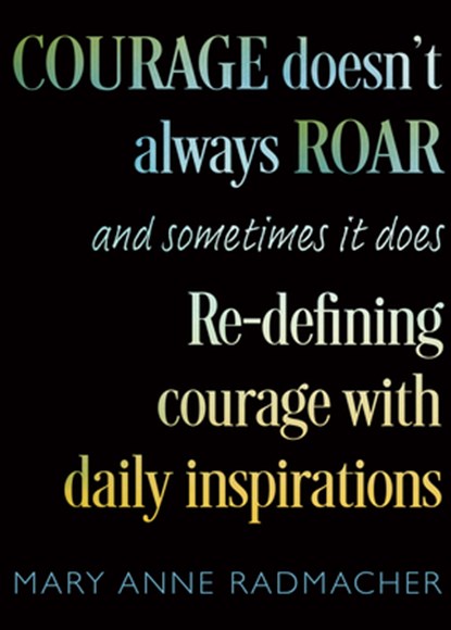 Courage Doesn't Always Roar, Mary Anne Radmacher - Paperback - 9781642509052