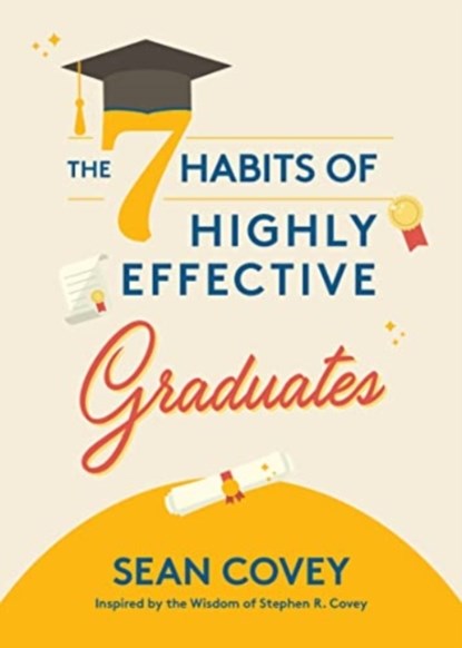The 7 Habits of Highly Effective Graduates, Sean Covey - Gebonden - 9781642509205
