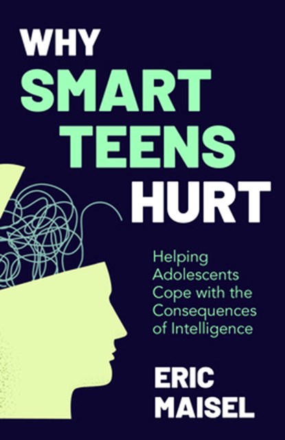 Why Smart Teens Hurt, Eric Maisel - Paperback - 9781642509977