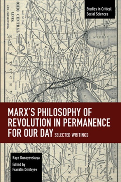 Marx's Philosophy of Revolution in Permanence for Our Day, Raya Dunayevskaya - Paperback - 9781642590678