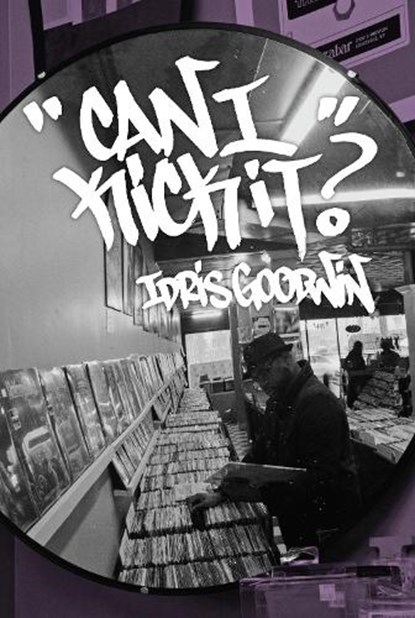 Can I Kick It?, Idris Goodwin - Gebonden - 9781642591767