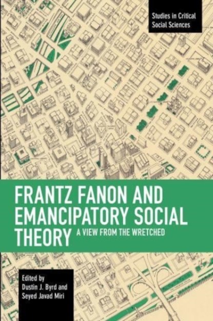 Frantz Fanon and Emancipatory Theory, Dustin J. Byrd ; Seyed Javad Miri - Paperback - 9781642593532