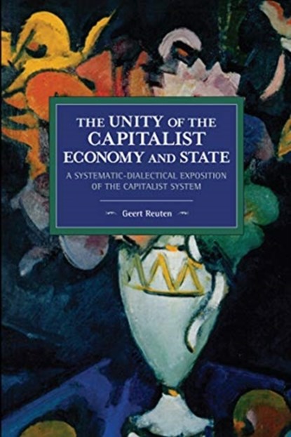 The unity of the capitalist economy and state, Geert Reuten - Paperback - 9781642593730