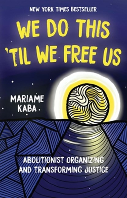 We Do This 'Til We Free Us, Mariame Kaba - Gebonden - 9781642594287