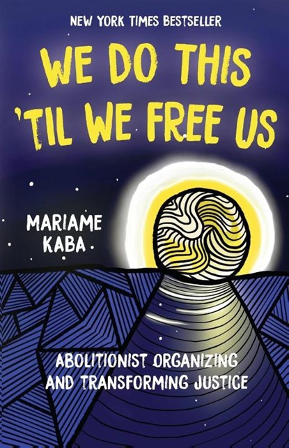 We Do This 'Til We Free Us, Mariame Kaba - Paperback - 9781642595253