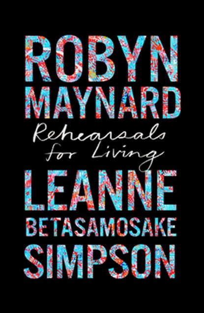Rehearsals for Living, Robyn Maynard ; Leanne Betasamosake Simpson - Gebonden - 9781642597363