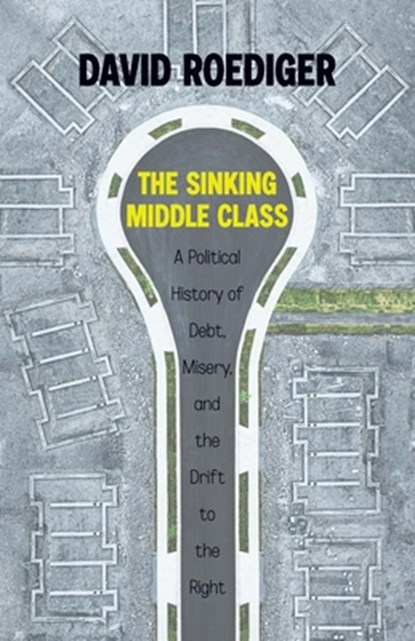 Sinking Middle Class, David Roediger - Gebonden - 9781642597486