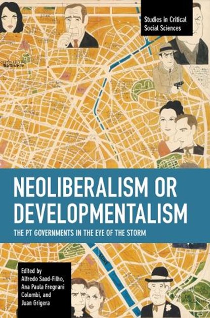Neoliberalism or Developmentalism, Alfredo Saad-Filho ; Ana Paula Fregnani Columbi ; Juan Grigera - Paperback - 9781642598100
