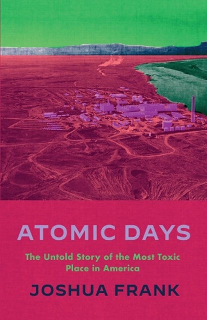 Atomic Days, Joshua Frank - Gebonden - 9781642598827