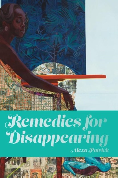 Remedies for Disappearing, Alexa Patrick - Paperback - 9781642599138
