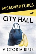 Misadventures at City Hall | Victoria Blue | 
