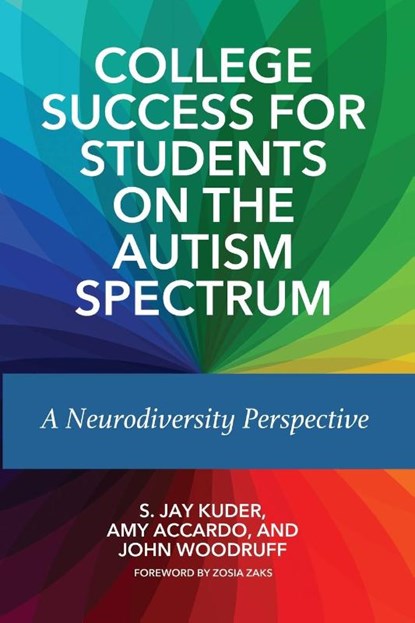 College Success for Students on the Autism Spectrum, S. Jay Kuder ; Amy Accardo ; John Woodruff - Paperback - 9781642670257
