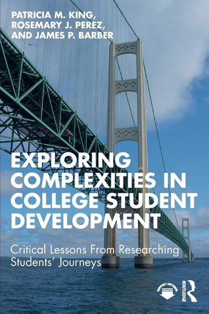 Exploring Complexities in College Student Development, Patricia M. King ; Rosemary J. Perez ; James P. Barber - Paperback - 9781642670974