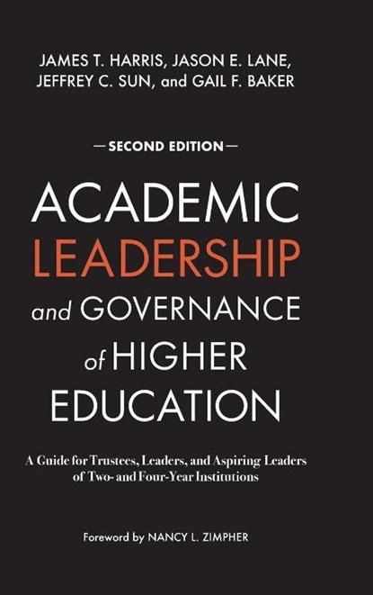 Academic Leadership and Governance of Higher Education, James T. Harris ; Jason E. Lane ; Jeffrey C. Sun ; Gail F. Baker - Gebonden - 9781642674088