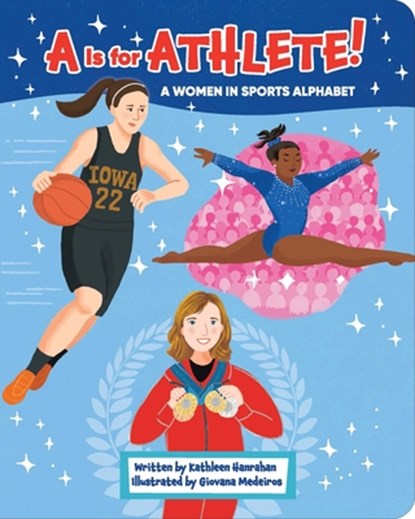 A is for Athlete!: A Women in Sports Alphabet, Kathleen Hanrahan - Gebonden - 9781642694529