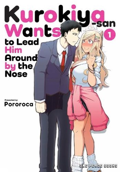 Kurokiya-san Wants to Lead Him Around by the Nose Volume 1, Pororoca - Paperback - 9781642733808