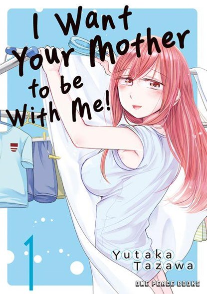 I Want Your Mother to be With Me! Volume 1, Yutaka Tazawa - Paperback - 9781642734386
