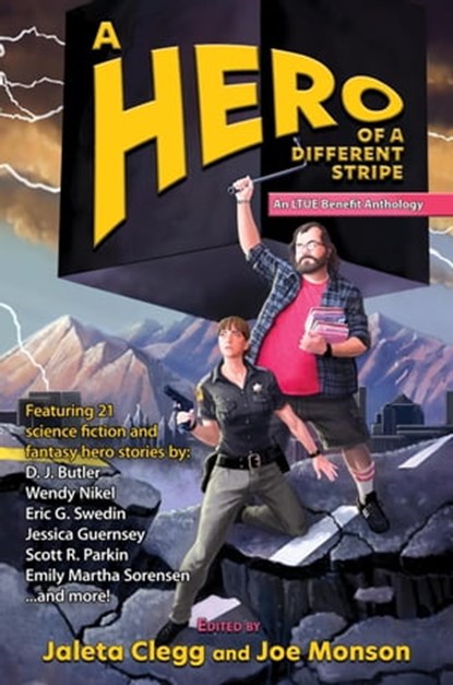 A Hero of a Different Stripe, Joe Monson ; Jaleta Clegg ; Tristan A. Gilmore ; Mark Silcox ; Ross Baxter ; Jessica Guernsey ; Henry Herz ; Melva Gifford ; Emily Martha Sorensen ; D.J. Butler ; Ray Daley ; James Ivan Hughes ; Randy Lindsay ; Stewart C. Baker ; James F. McGrath ; Wendy  - Ebook - 9781642780369
