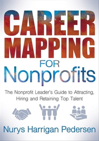 Career Mapping for Nonprofits, Nurys Harrigan Pedersen - Ebook - 9781642792447