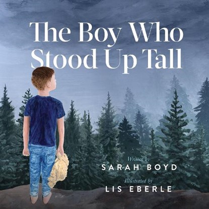 The Boy Who Stood Up Tall, Sarah Boyd - Paperback - 9781642794328