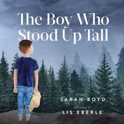 The Boy Who Stood Up Tall, Sarah Boyd - Ebook - 9781642794335