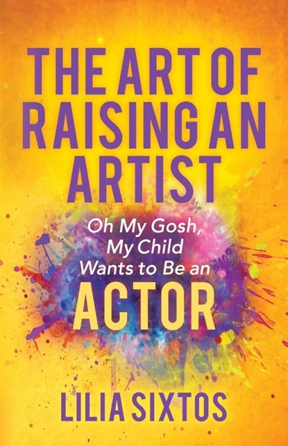 The Art of Raising an Artist, Lilia Sixtos - Paperback - 9781642798197