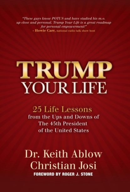 Trump Your Life, Dr. Keith R. Ablow ; Christian JosI - Gebonden - 9781642798807