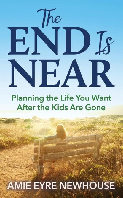 The End is Near, Amie Eyre Newhouse - Paperback - 9781642798920