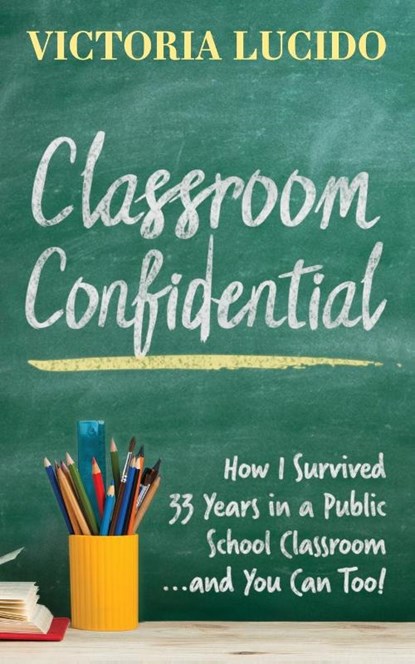 Classroom Confidential, Victoria Lucido - Paperback - 9781642799040