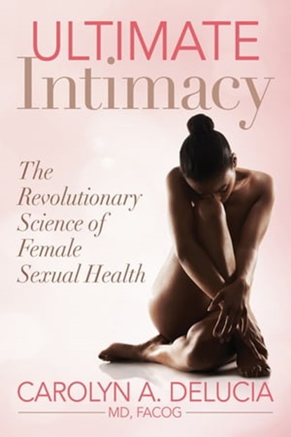 Ultimate Intimacy, Carolyn A. DeLucia - Ebook - 9781642799224