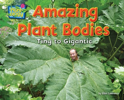 Amazing Plant Bodies: Tiny to Gigantic, Ellen Lawrence - Paperback - 9781642807875