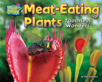 Meat-Eating Plants: Toothless Wonders, Ellen Lawrence - Paperback - 9781642807899