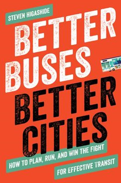 Better Buses, Better Cities, Steven Higashide - Paperback - 9781642830149