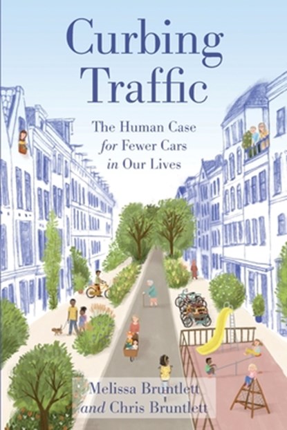 Curbing Traffic, Chris Bruntlett ; Melissa Bruntlett - Paperback - 9781642831658