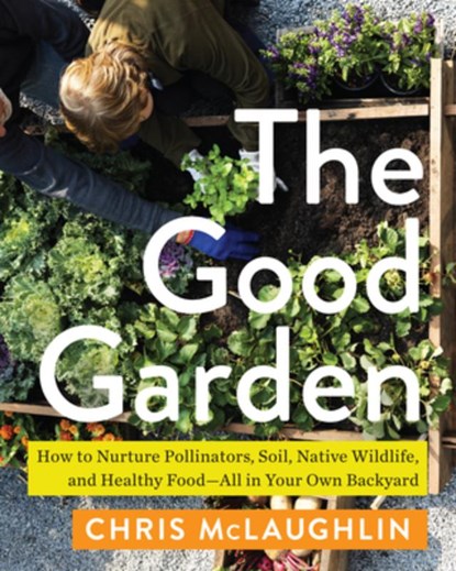 The Good Garden, Chris McLaughlin - Paperback - 9781642832150