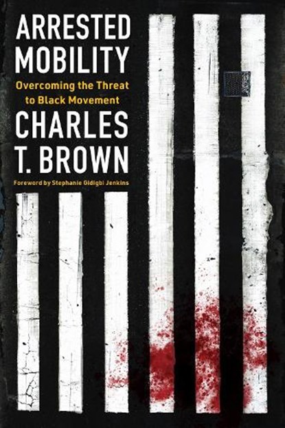 Arrested Mobility, Charles T Brown - Paperback - 9781642833515