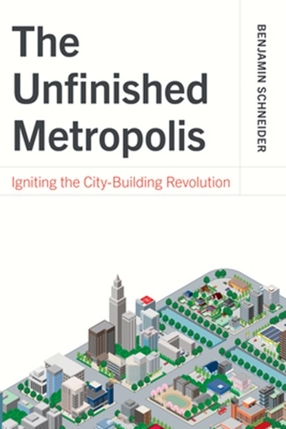 The Unfinished Metropolis, Benjamin Schneider - Paperback - 9781642833539
