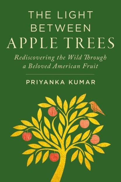 The Light Between Apple Trees, Priyanka Kumar - Gebonden - 9781642833638